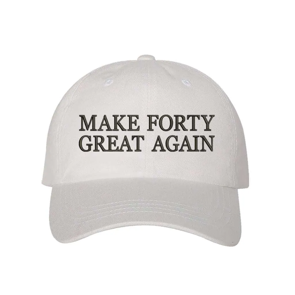 Make Forty Great Again Embroidered Baseball Hat