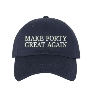 Make Forty Great Again Embroidered Baseball Hat