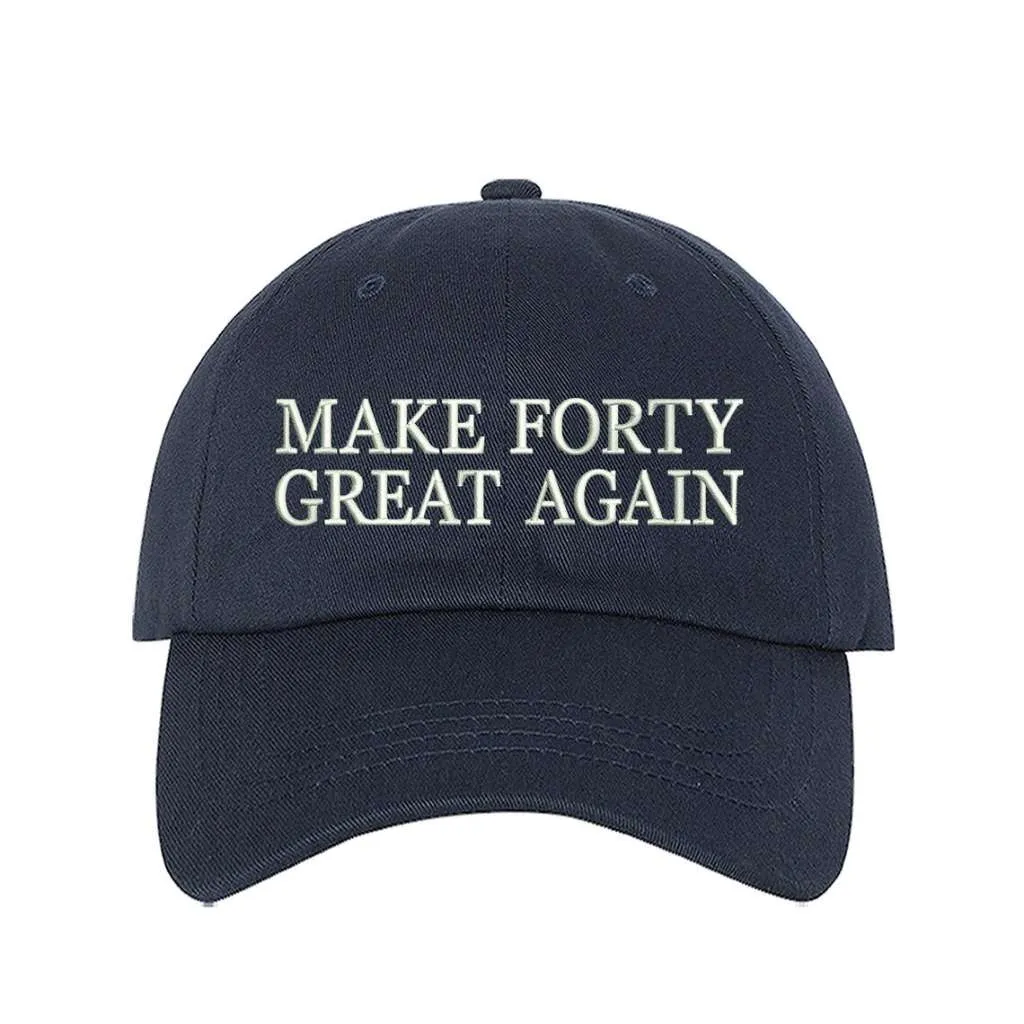 Make Forty Great Again Embroidered Baseball Hat