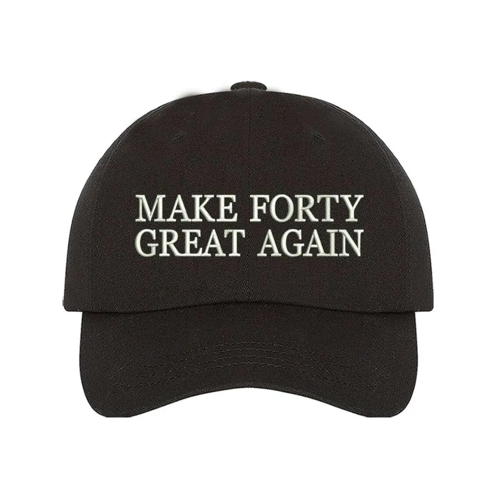 Make Forty Great Again Embroidered Baseball Hat