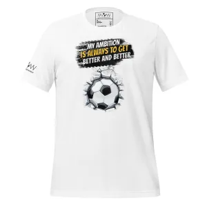 "My Ambition Is Always to Get Better and Better" Soccer Men's T-Shirt